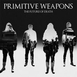 Primitive Weapons : The Future of Death